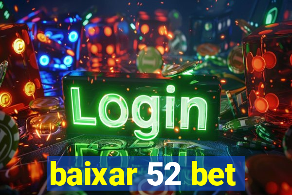 baixar 52 bet